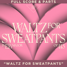 Load image into Gallery viewer, &quot;Waltz for Sweatpants&quot; - Full Score &amp; Parts
